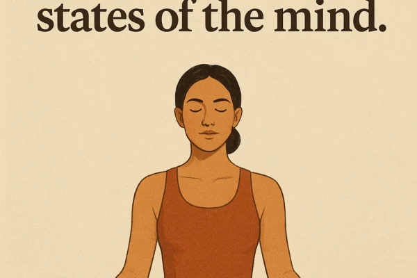 Yoga is the stilling of the changing states of the mind